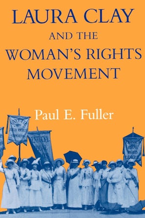 Laura Clay And The Woman's Rights Movement - The University Press Of 