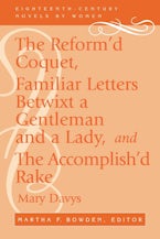 The Reformd Coquet, Familiar Letters Betwixt a Gentleman and a Lady, and The Accomplishd Rake