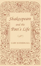 Shakespeare and the Poet’s Life