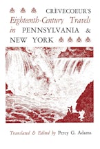 Crèvecoeurs Eighteenth-Century Travels in Pennsylvania and New York