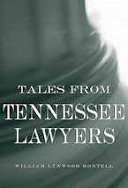 Tales from Tennessee Lawyers